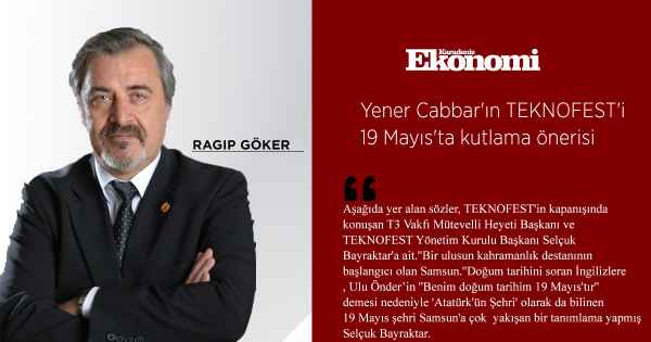 Yener Cabbar'ın TEKNOFEST'i 19 Mayıs'ta kutlama önerisi