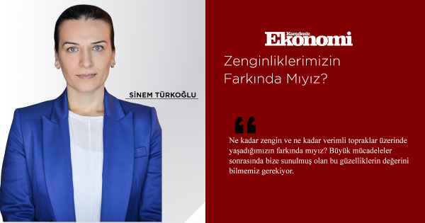 Zenginliklerimizin Farkında Mıyız?