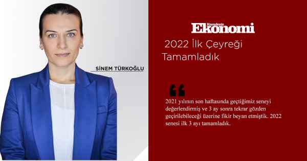  2022 İlk Çeyreği Tamamladık