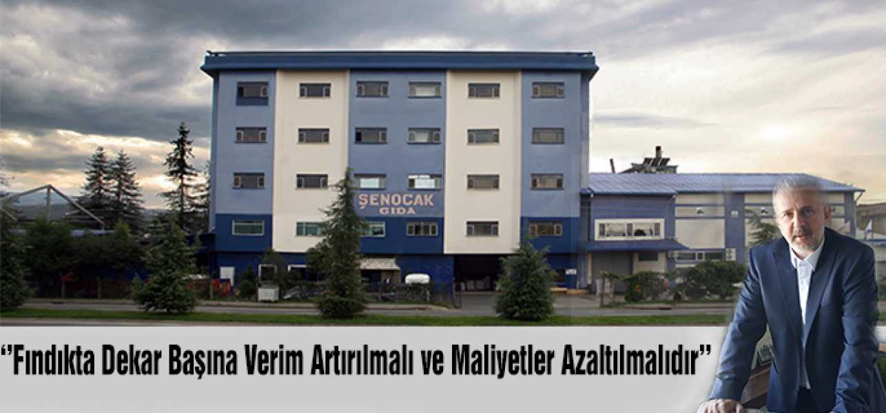 Fındıkta Dekar Başına Verim Artırılmalı ve Maliyetler Azaltılmalıdır