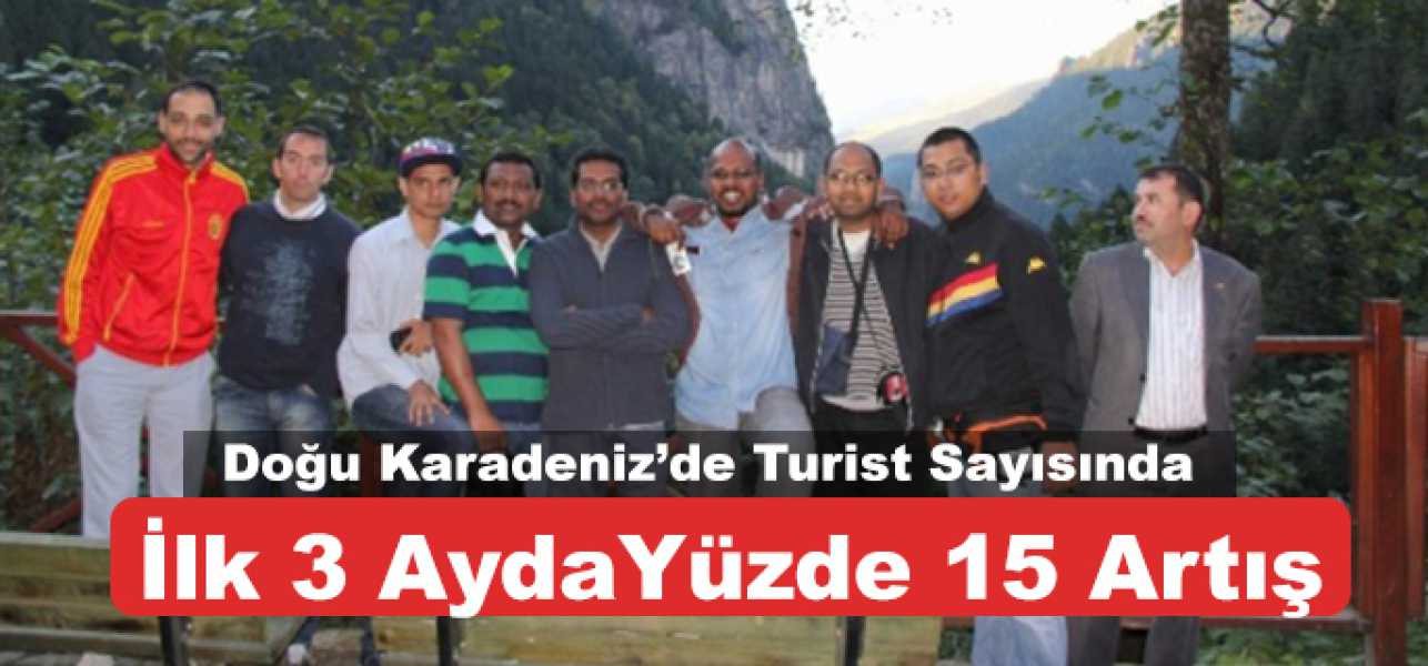 Doğu Karadeniz'de Turist Sayısında İlk 3 Ayda Yüzde 15 Artış