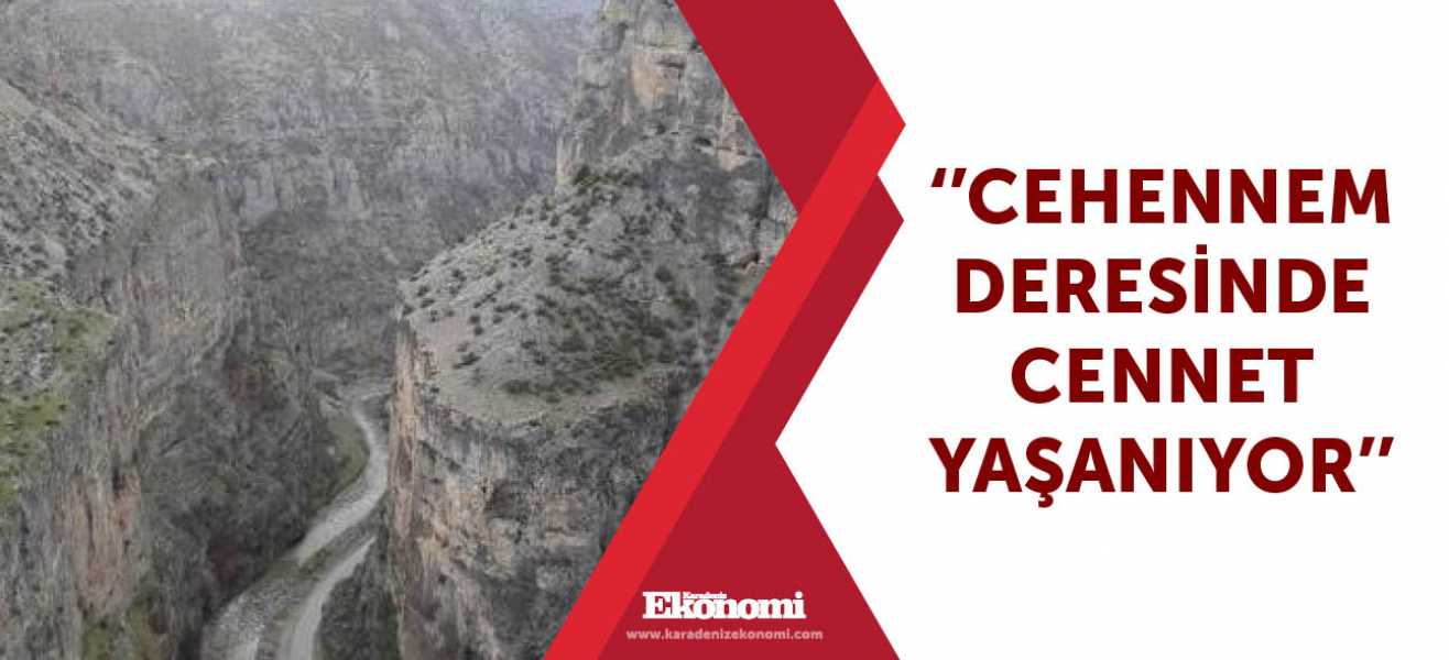 ''Cehennem deresinde cennet yaşanıyor''