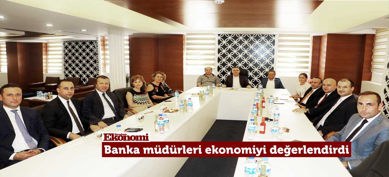 Banka müdürleri ekonomiyi değerlendirdi