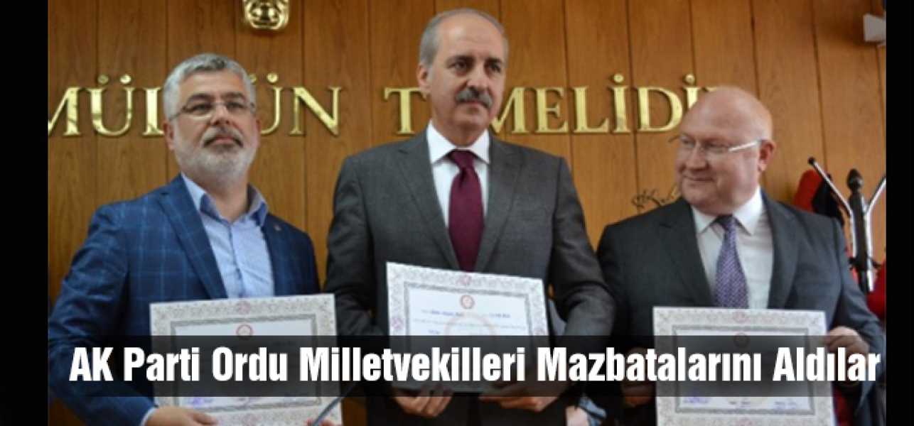 AK Parti Ordu Milletvekilleri Mazbatalarını Aldı