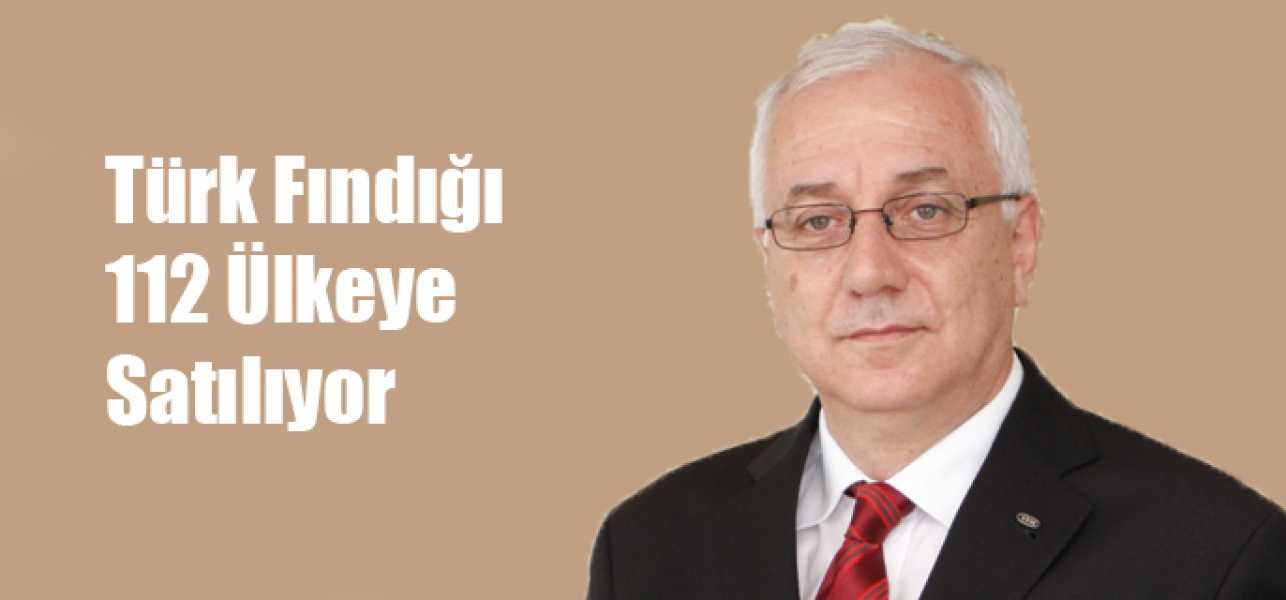 Türk Fındığı 112 Ülkeye Satılıyor