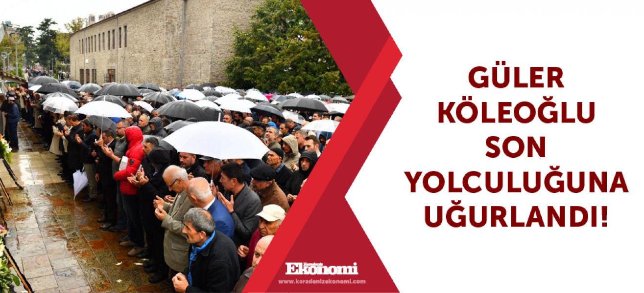 Güler Köleoğlu son yolculuğuna uğurlandı!