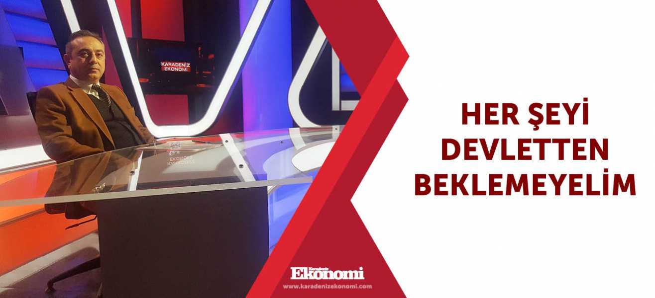 ​Her şeyi devletten beklemeyelim