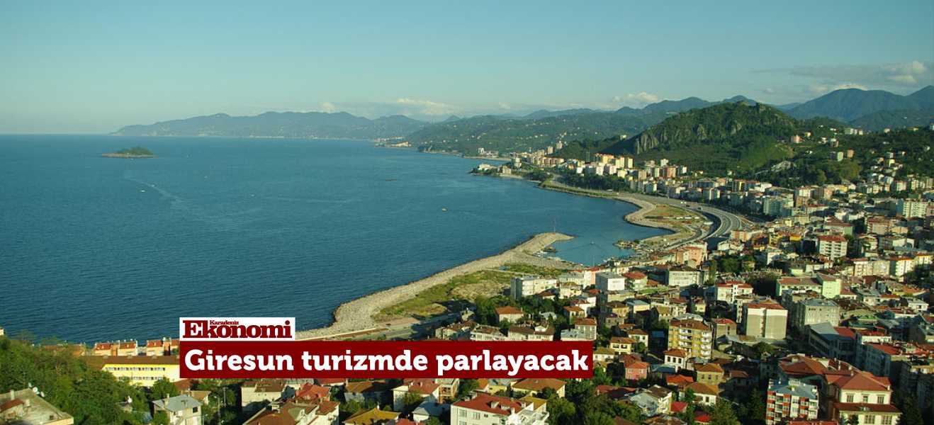 Giresun turizmde parlayacak