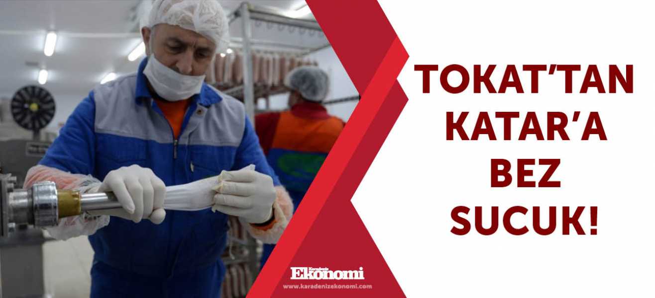 Tokat'tan Katar'a bez sucuk!