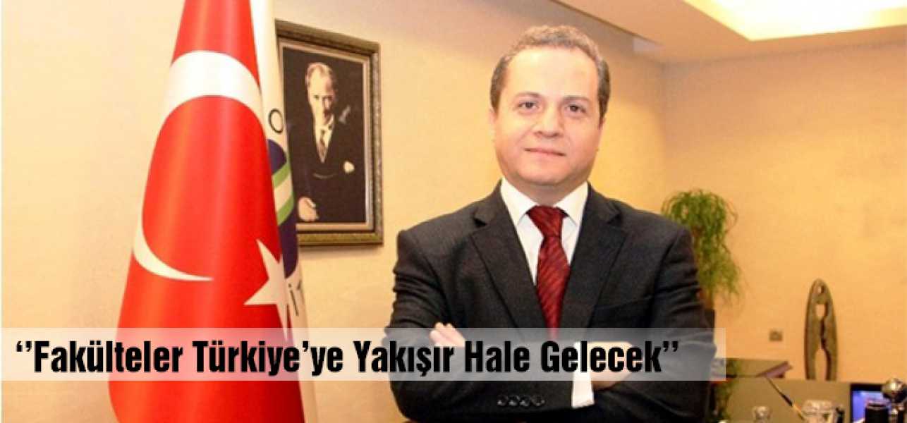 Fakülteler Türkiye'ye Yakışır Hale Getirilecek